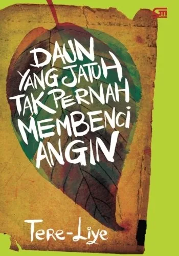 Daun yang Jatuh Tak Pernah Membenci Angin