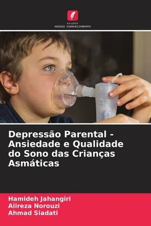 Depressão Parental - Ansiedade e Qualidade do Sono das Crianças Asmáticas (Portuguese Edition)