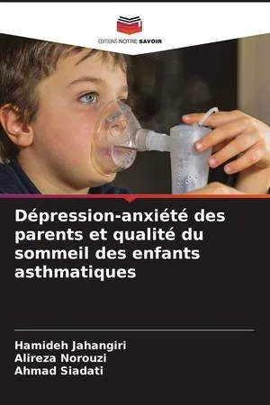 Dépression-anxiété des parents et qualité du sommeil des enfants asthmatiques (French Edition)
