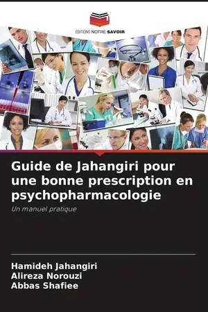 Guide de Jahangiri pour une bonne prescription en psychopharmacologie (French Edition)
