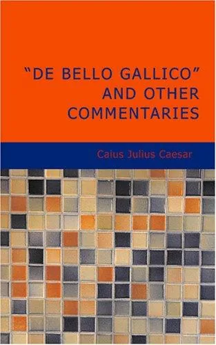 Commentarii de bello gallico et de bello civili