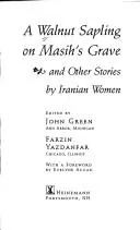 A Walnut sapling on Masih's grave and other stories by Iranian women