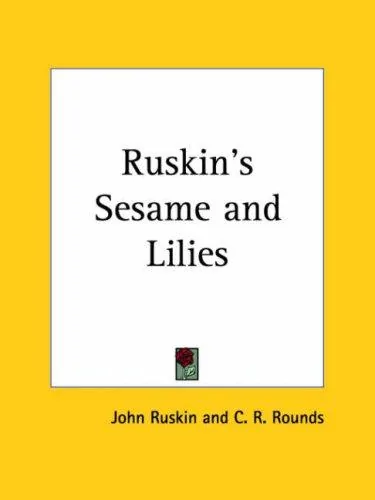 Sesame and Lilies, three lectures
