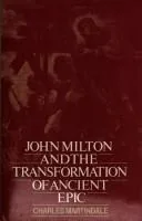 John Milton and the transformation of ancient epic