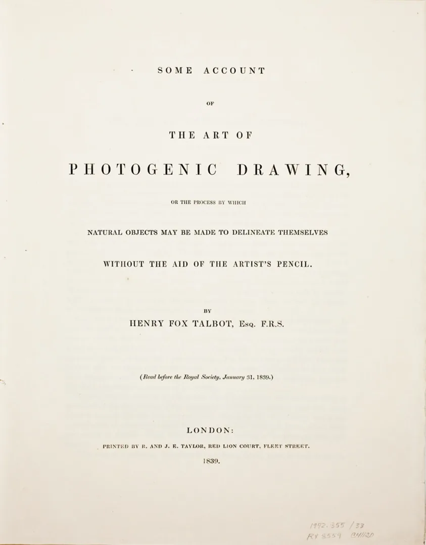 Some Account of the Art of Photogenic Drawing, or the Process by which Natural Objects May Be Made to Delineate Themselves without the Aid of the Artist's Pencil